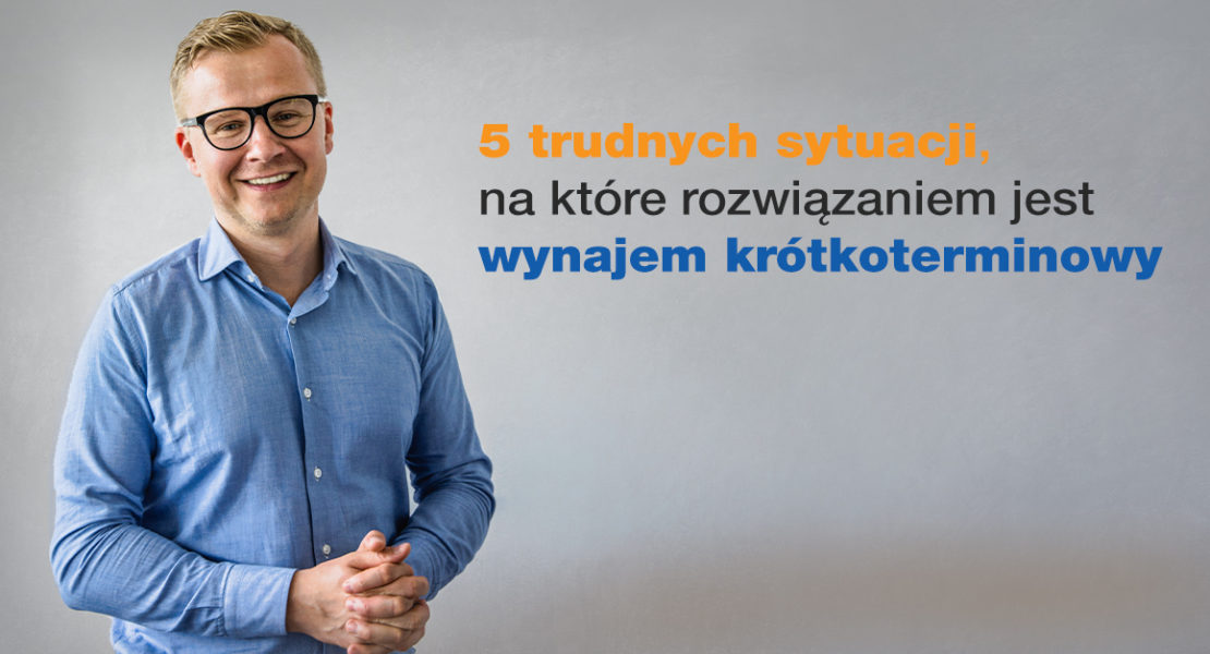 5 Trudnych Sytuacji Na Ktore Rozwiazaniem Jest Wynajem Krotkoterminowy
