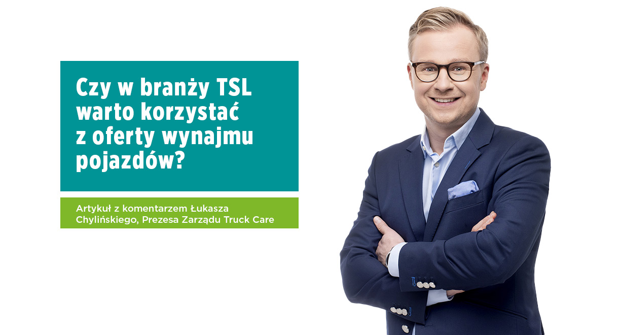 Kiedy skorzystać z wynajmu w branży TSL? Łukasz Chyliński